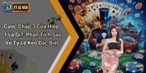 Cược Chấp 3 Cửa Hiệp 1 Là Gì
