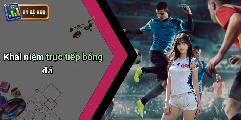 Trực tiếp bóng đá 1 Trực Tiếp Bóng Đá