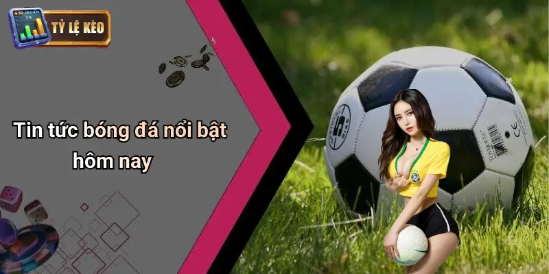Tin Tức Bóng Đá
